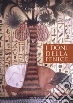 I doni della fenice. Ediz. illustrata libro