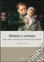 Malattia e scrittura. Saperi medici, malattie e cure nelle letterature iberiche libro