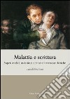 Malattia e scrittura. Saperi medici, malattie e cure nelle letterature iberiche libro di Monti S. (cur.)