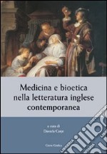 Medicina e bioetica nella letteratura inglese contemporanea libro