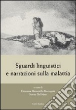 Sguardi linguistici e narrazioni sulla malattia libro