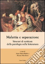 Malattia e separazione. Itinerari di scrittura della patologia nella letteratura libro