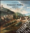 Tomaso Porta vedutista. Il ciclo Maffei-Sigurtà. Ediz. illustrata libro di Spadotto Federica