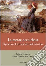 La mente perturbata. Figurazioni letterarie del male interiore libro