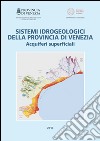 Sistemi idrogeologici della provincia di Venezia. Acquiferi, superficiali libro