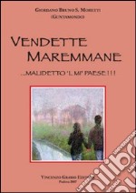 Vendette maremmane. Malidetto 'l mi' paese libro