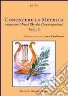 Conoscere la metrica attraverso i poeti classici contemporanei (1) libro