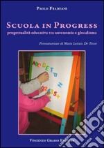 Scuola in progress. Progettualità educativa tra autonomia e glocalismo