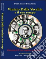 Vincio Dalla Vecchia e il suo tempo. Frammenti di una stagione memorabile