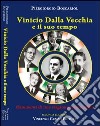 Vincio Dalla Vecchia e il suo tempo. Frammenti di una stagione memorabile libro