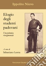 Elogio degli studenti padovani. Una polemica risorgimentale libro