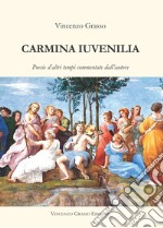 Carmina iuvenilia. Poesie d'altri tempi commentate dall'autore libro