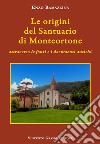 Le origini del santuario di Monteortone attraverso le fonti e i documenti antichi libro di Ramazzina Enzo