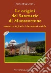 Le origini del santuario di Monteortone attraverso le fonti e i documenti antichi libro di Ramazzina Enzo