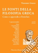 Le fonti della filosofia greca. Come si apprende a filosofare: i presocratici libro