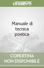 Manuale di tecnica poetica libro