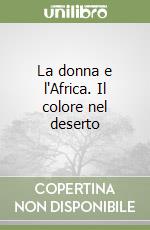 La donna e l'Africa. Il colore nel deserto