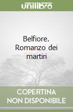 Belfiore. Romanzo dei martiri