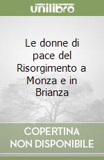 Le donne di pace del Risorgimento a Monza e in Brianza