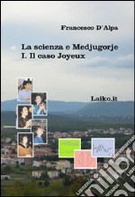 La scienza e Medjugorje. Vol. 1: Il caso Joyeux libro