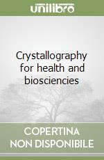 Crystallography for health and biosciencies