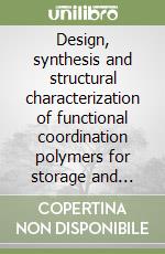 Design, synthesis and structural characterization of functional coordination polymers for storage and separation of gases of energetic and environmental relevance