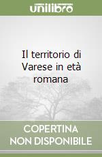 Il territorio di Varese in età romana