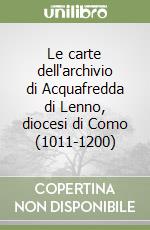 Le carte dell'archivio di Acquafredda di Lenno, diocesi di Como (1011-1200)