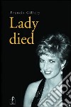 Lady died. Ediz. illustrata libro