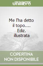 Me l'ha detto il topo.... Ediz. illustrata libro