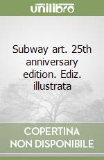 Subway art. 25th anniversary edition. Ediz. illustrata libro