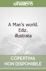 A Man's world. Ediz. illustrata