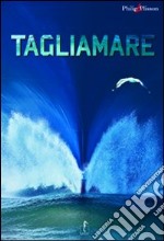 Tagliamare. Ediz. illustrata libro