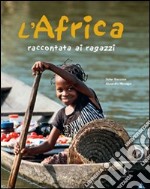 L'Africa raccontata ai ragazzi. Ediz. illustrata libro