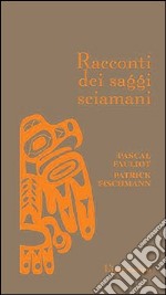 Racconti dei saggi sciamani libro