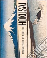 Hokusai. Le trentasei vedute del monte Fuji. Ediz. illustrata libro