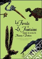 Le favole di La Fontaine messe in scena da Thierry Dedieu. La lepre e la testuggine e altre favole libro