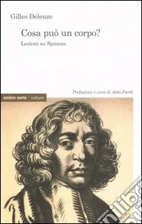 Cosa può un corpo? Lezioni su Spinoza libro