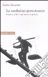 La condizione postcoloniale. Storia e politica nel mondo globale libro di Mezzadra Sandro