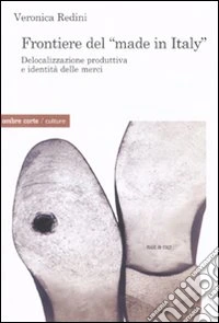 Frontiere del «Made in Italy». Delocalizzazione produttiva e identità delle merci
