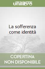 La sofferenza come identità