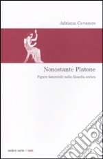 Nonostante Platone. Figure femminili nella filosofia antica libro