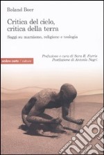 Critica del cielo, critica della terra. Saggi su marxismo, religione e teologia libro