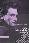 L'Etica della crudeltà. Antonin Artaud alle radici del contemporaneo libro