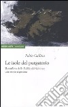 Le isole del purgatorio. Il conflitto delle Falkland-Malvinas: una storia argentina libro