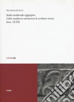 Italia medievale epigrafica. L'alto medioevo attraverso le scritture incise (secc. IX-XI)