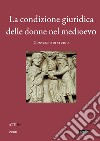 La condizione giuridica delle donne nel Medioevo. Convegno di studio (Trieste, 23 novembre 2010) libro