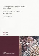 La corrispondenza epistolare in Italia. Convegno di studio (Trieste, 28-29 maggio 2010). Vol. 1: Secoli XII-XV