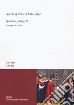 Art de la lettre et lettre d'art. Épistolaire politique. Convegno di Studio. Ediz. bilingue. Vol. 3