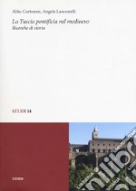 La Tuscia pontificia nel medioevo. Ricerche di storia